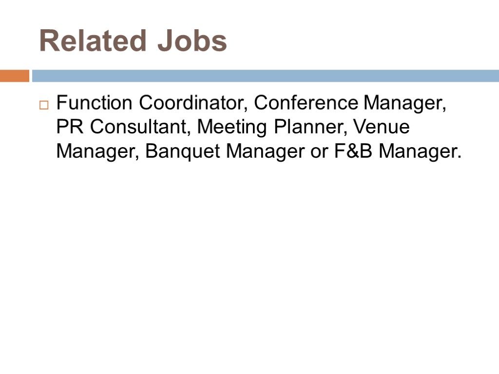 Related Jobs Function Coordinator, Conference Manager, PR Consultant, Meeting Planner, Venue Manager, Banquet Manager